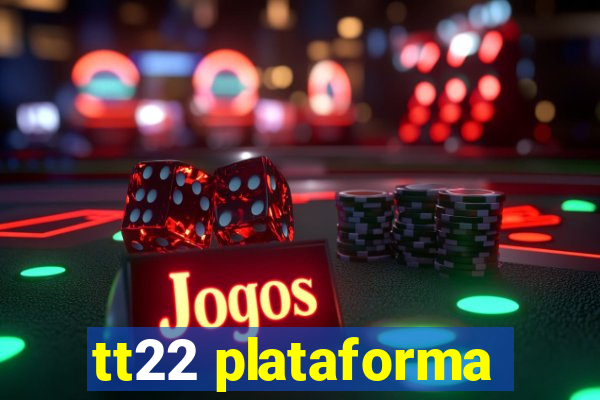 tt22 plataforma